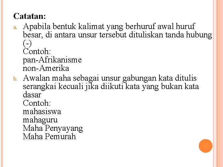 Catatan: a. Apabila bentuk kalimat yang berhuruf awal huruf besar, di antara unsur tersebut