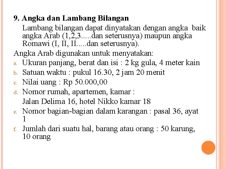 9. Angka dan Lambang Bilangan Lambang bilangan dapat dinyatakan dengan angka baik angka Arab