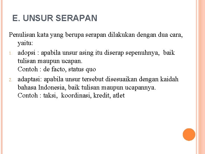 E. UNSUR SERAPAN Penulisan kata yang berupa serapan dilakukan dengan dua cara, yaitu: 1.