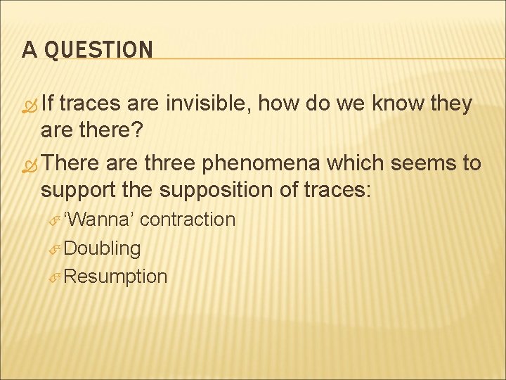 A QUESTION If traces are invisible, how do we know they are there? There