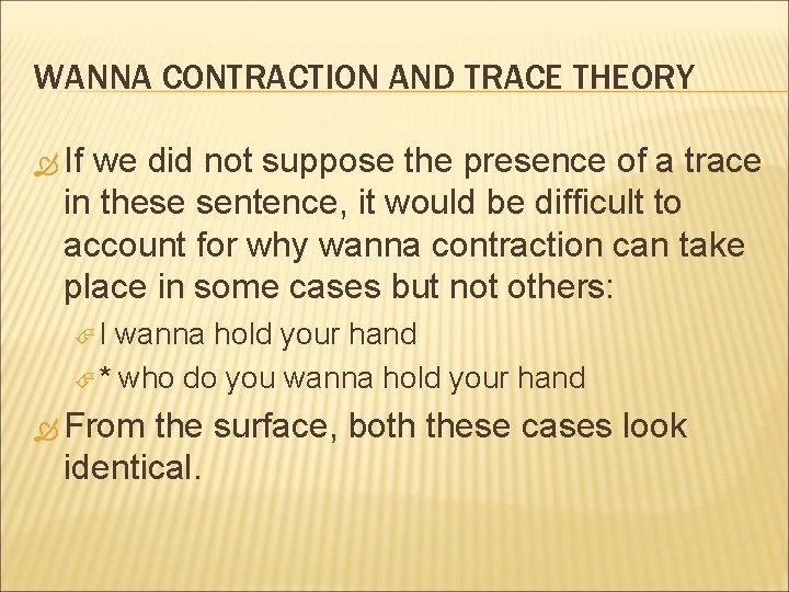 WANNA CONTRACTION AND TRACE THEORY If we did not suppose the presence of a