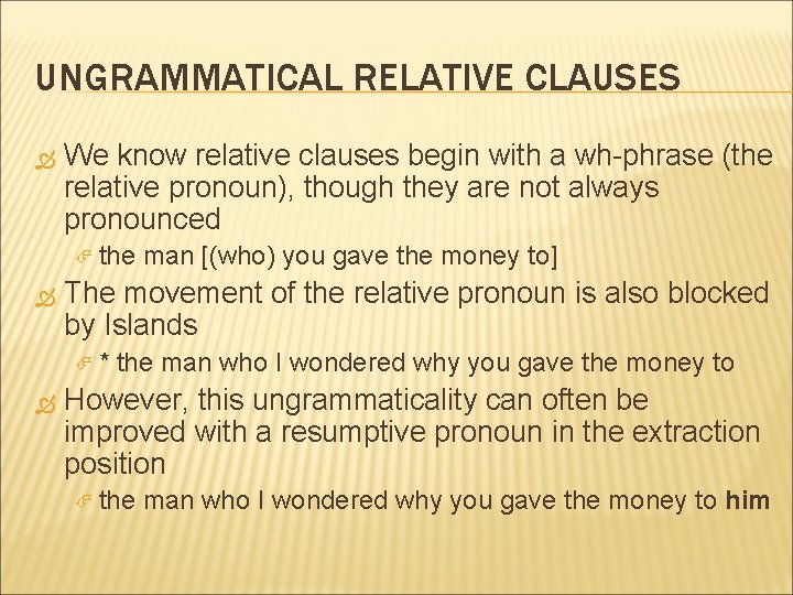 UNGRAMMATICAL RELATIVE CLAUSES We know relative clauses begin with a wh-phrase (the relative pronoun), UNGRAMMATICAL RELATIVE CLAUSES We know relative clauses begin with a wh-phrase (the relative pronoun),