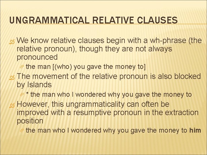 UNGRAMMATICAL RELATIVE CLAUSES We know relative clauses begin with a wh-phrase (the relative pronoun),