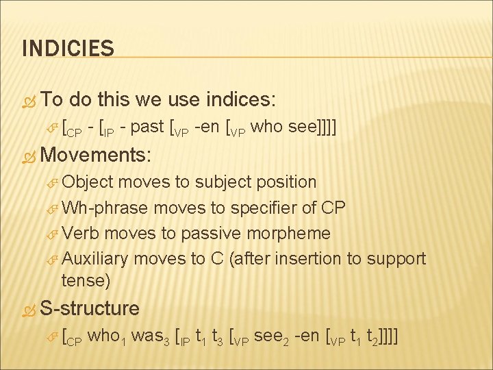 INDICIES To do this we use indices: [CP - [IP - past [VP -en INDICIES To do this we use indices: [CP - [IP - past [VP -en