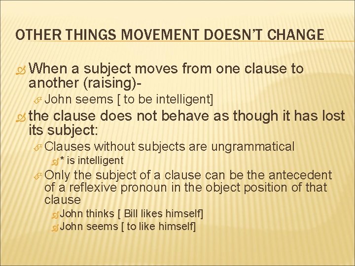 OTHER THINGS MOVEMENT DOESN’T CHANGE When a subject moves from one clause to another OTHER THINGS MOVEMENT DOESN’T CHANGE When a subject moves from one clause to another