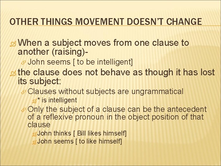 OTHER THINGS MOVEMENT DOESN’T CHANGE When a subject moves from one clause to another