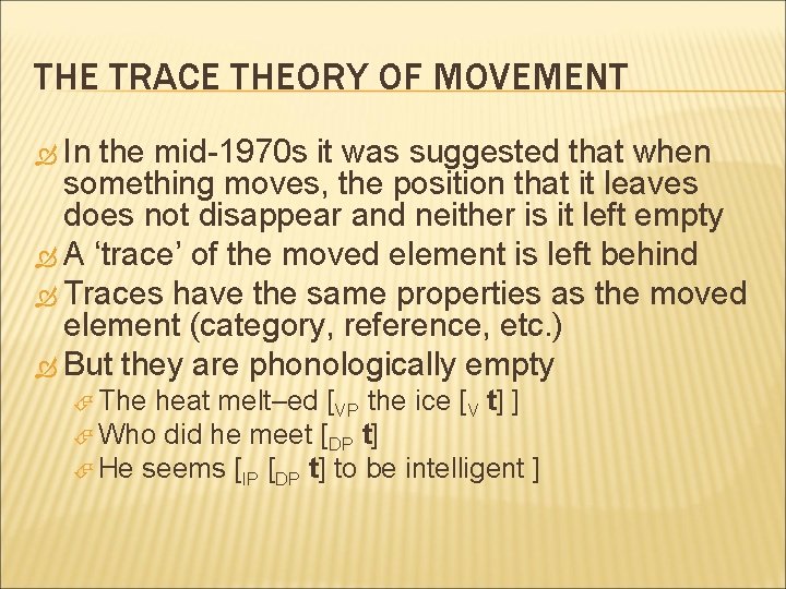 THE TRACE THEORY OF MOVEMENT In the mid-1970 s it was suggested that when