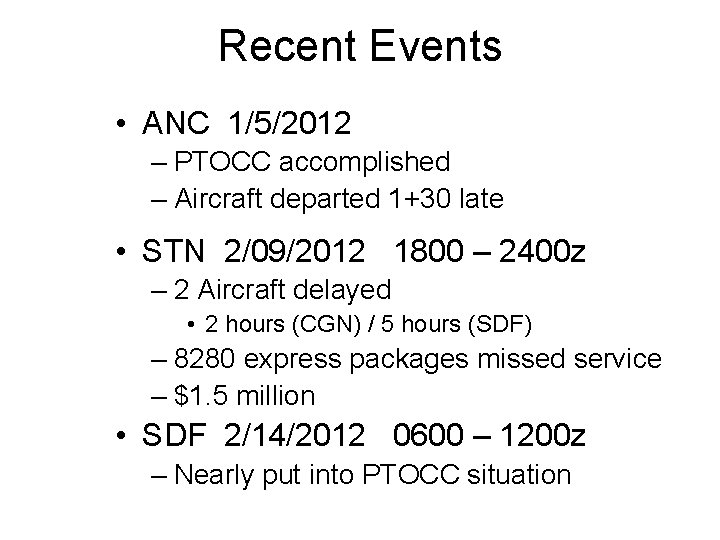 Recent Events • ANC 1/5/2012 – PTOCC accomplished – Aircraft departed 1+30 late •