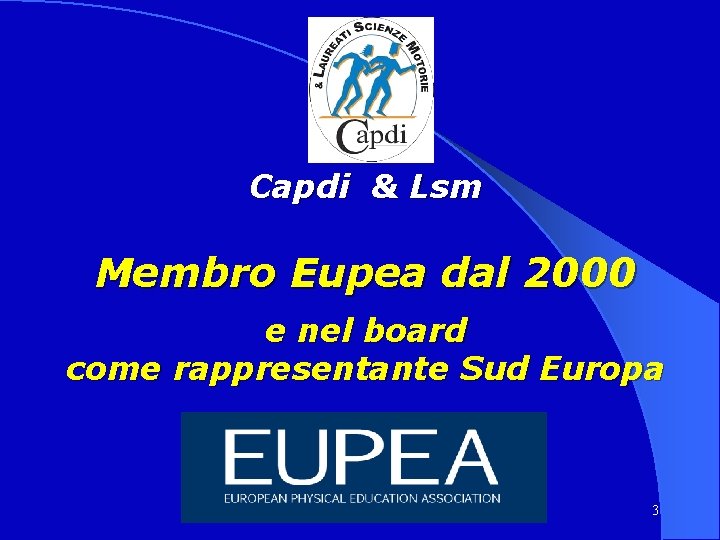 Capdi & Lsm Membro Eupea dal 2000 e nel board come rappresentante Sud Europa