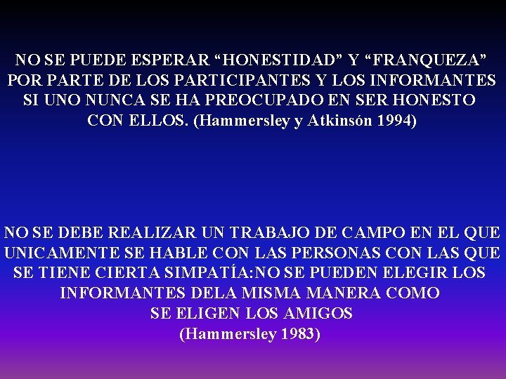 NO SE PUEDE ESPERAR “HONESTIDAD” Y “FRANQUEZA” POR PARTE DE LOS PARTICIPANTES Y LOS NO SE PUEDE ESPERAR “HONESTIDAD” Y “FRANQUEZA” POR PARTE DE LOS PARTICIPANTES Y LOS