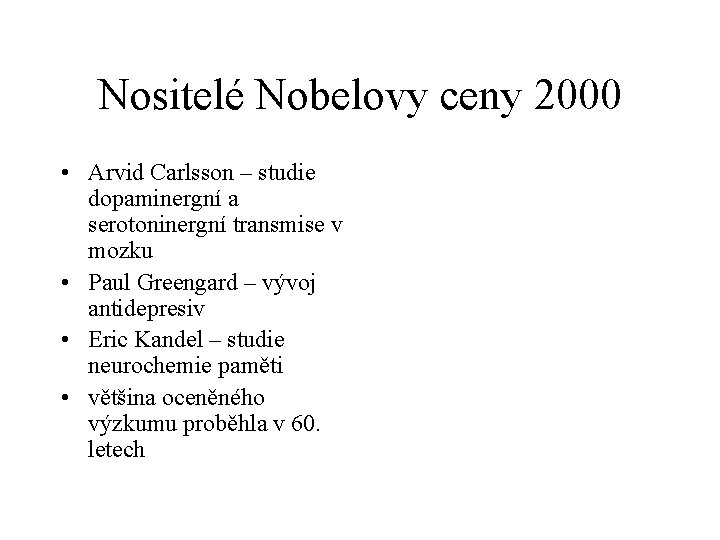 Nositelé Nobelovy ceny 2000 • Arvid Carlsson – studie dopaminergní a serotoninergní transmise v