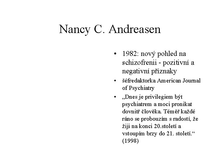 Nancy C. Andreasen • 1982: nový pohled na schizofrenii - pozitivní a negativní příznaky