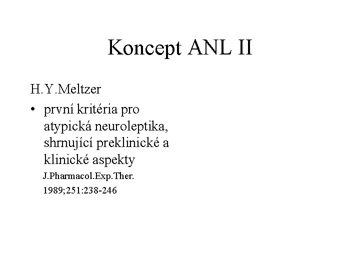 Koncept ANL II H. Y. Meltzer • první kritéria pro atypická neuroleptika, shrnující preklinické