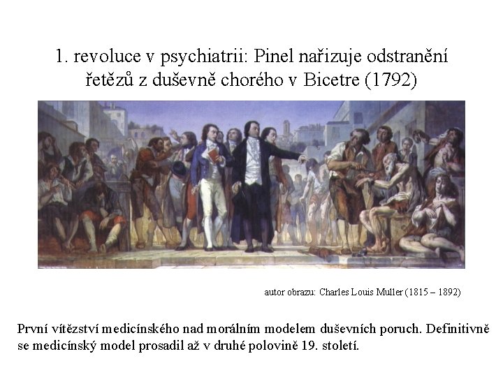 1. revoluce v psychiatrii: Pinel nařizuje odstranění řetězů z duševně chorého v Bicetre (1792)