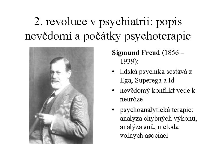 2. revoluce v psychiatrii: popis nevědomí a počátky psychoterapie Sigmund Freud (1856 – 1939):