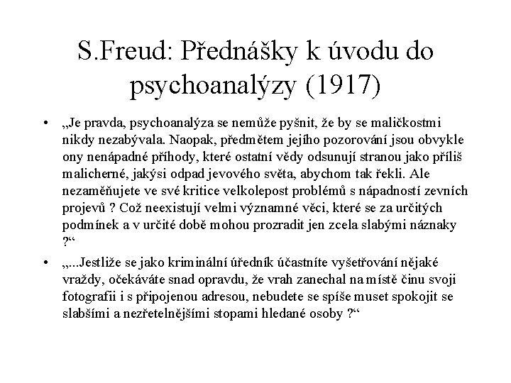 S. Freud: Přednášky k úvodu do psychoanalýzy (1917) • „Je pravda, psychoanalýza se nemůže