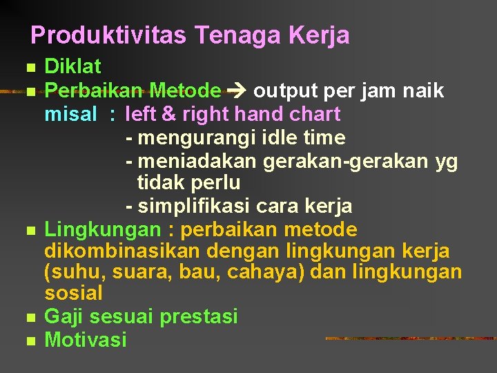 Produktivitas Tenaga Kerja n n n Diklat Perbaikan Metode output per jam naik misal