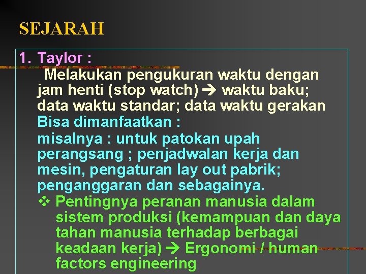 SEJARAH 1. Taylor : Melakukan pengukuran waktu dengan jam henti (stop watch) waktu baku;