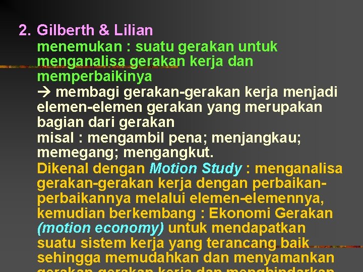 2. Gilberth & Lilian menemukan : suatu gerakan untuk menganalisa gerakan kerja dan memperbaikinya