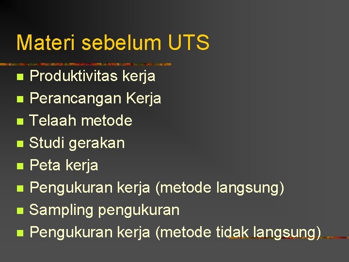 Materi sebelum UTS n n n n Produktivitas kerja Perancangan Kerja Telaah metode Studi