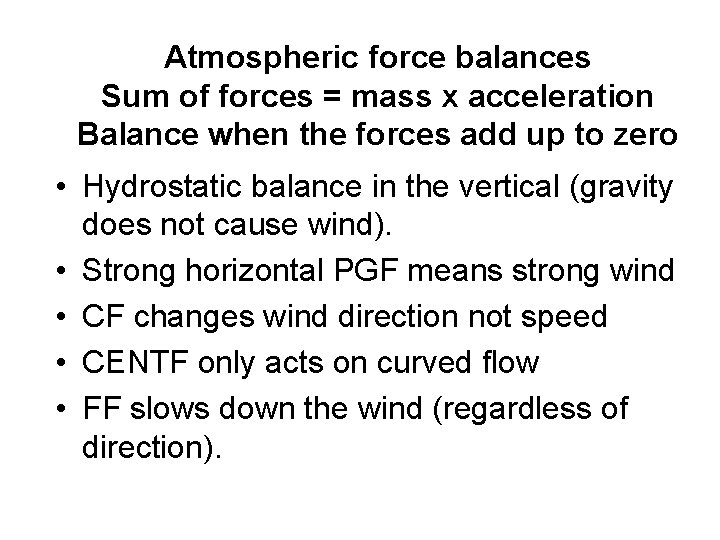 Atmospheric force balances Sum of forces = mass x acceleration Balance when the forces