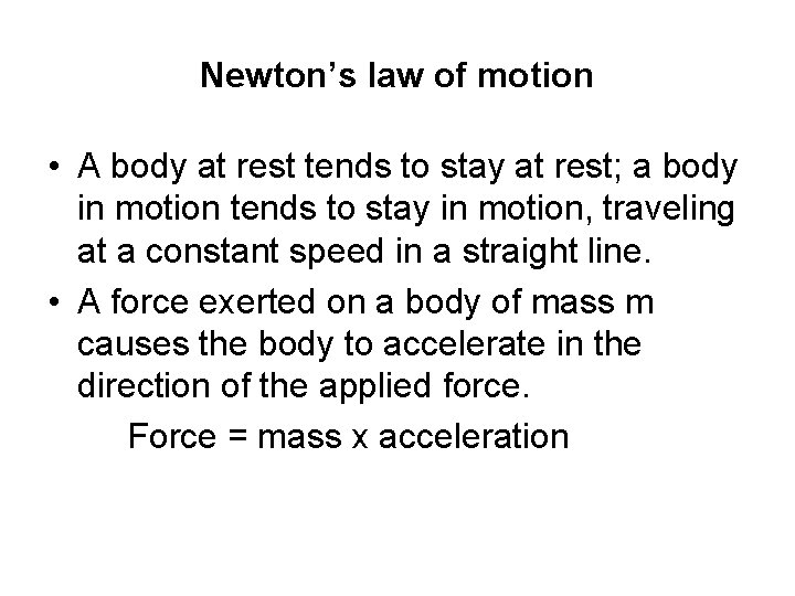 Newton’s law of motion • A body at rest tends to stay at rest;