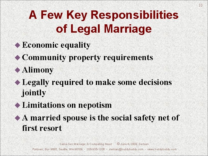 10 A Few Key Responsibilities of Legal Marriage u Economic equality u Community property