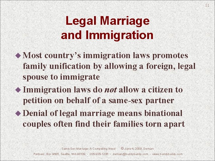 11 Legal Marriage and Immigration u Most country’s immigration laws promotes family unification by