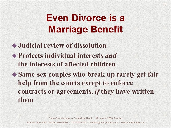 13 Even Divorce is a Marriage Benefit u Judicial review of dissolution u Protects