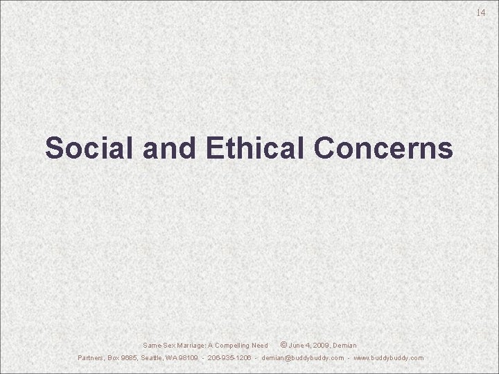 14 Social and Ethical Concerns Same-Sex Marriage: A Compelling Need © June 4, 2009,