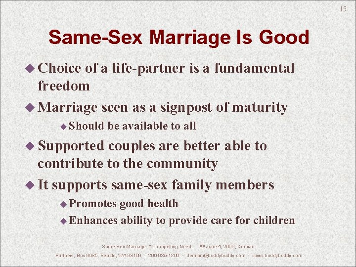 15 Same-Sex Marriage Is Good u Choice of a life-partner is a fundamental freedom