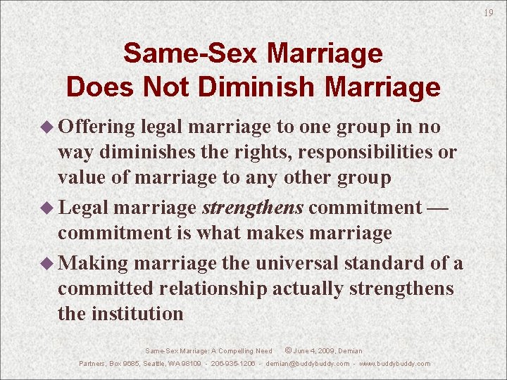 19 Same-Sex Marriage Does Not Diminish Marriage u Offering legal marriage to one group