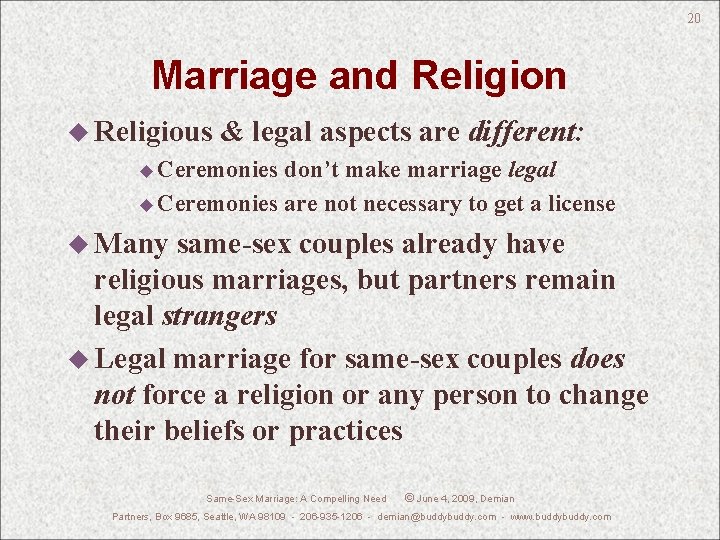 20 Marriage and Religion u Religious & legal aspects are different: u Ceremonies don’t