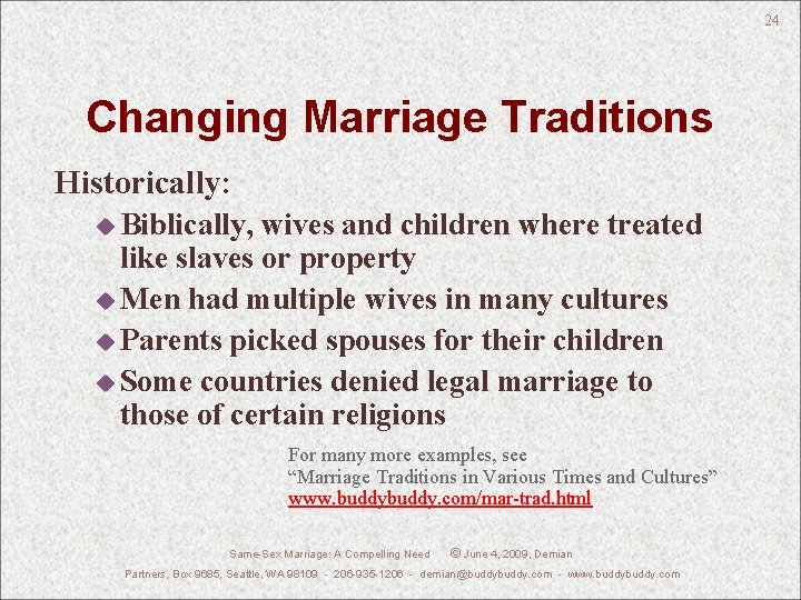 24 Changing Marriage Traditions Historically: u Biblically, wives and children where treated like slaves