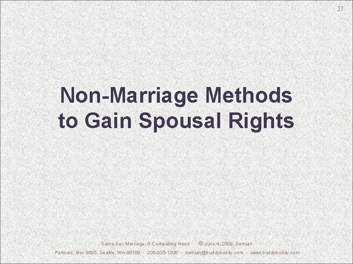 27 Non-Marriage Methods to Gain Spousal Rights Same-Sex Marriage: A Compelling Need © June