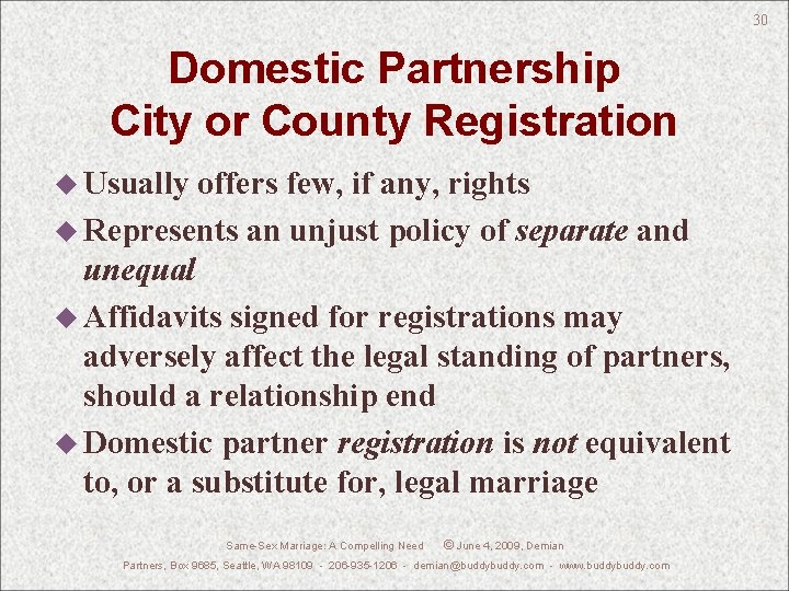 30 Domestic Partnership City or County Registration u Usually offers few, if any, rights