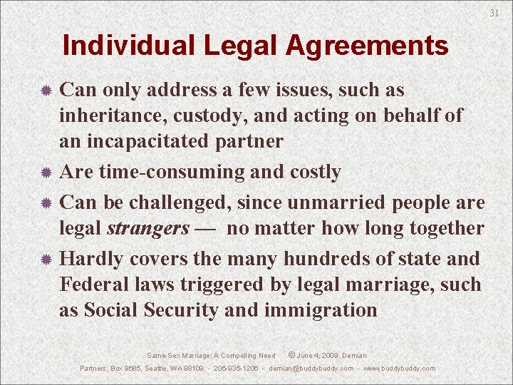 31 Individual Legal Agreements Can only address a few issues, such as inheritance, custody,