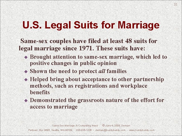 35 U. S. Legal Suits for Marriage Same-sex couples have filed at least 48