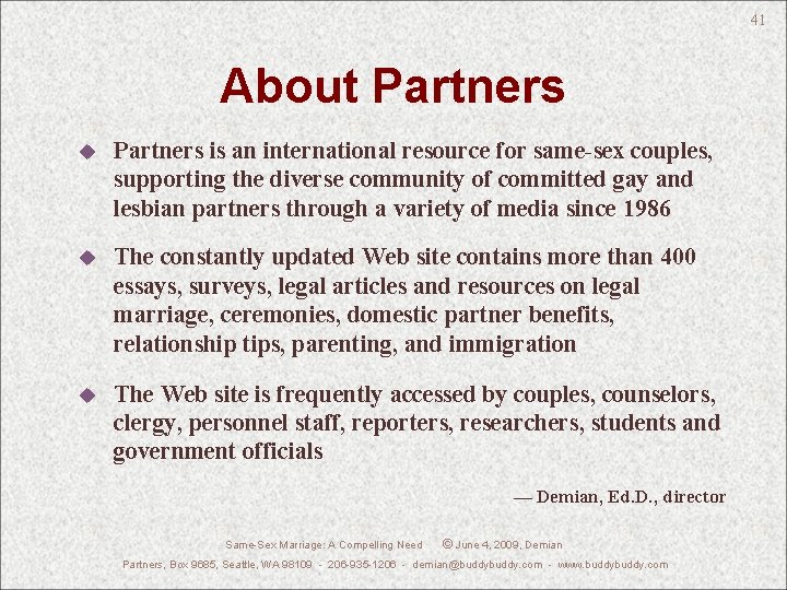 41 About Partners u Partners is an international resource for same-sex couples, supporting the