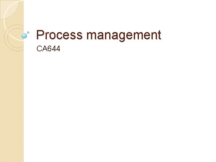 Process management CA 644 