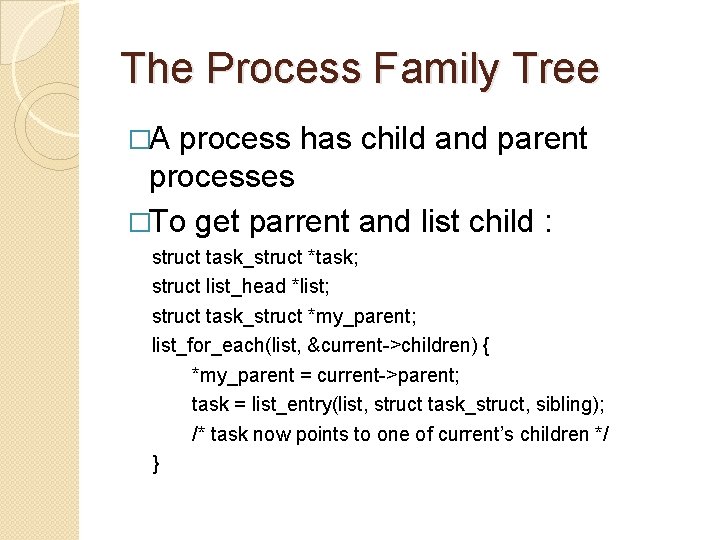 The Process Family Tree �A process has child and parent processes �To get parrent