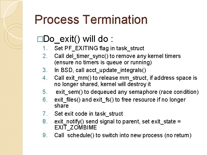 Process Termination �Do_exit() 1. 2. 3. 4. 5. 6. 7. 8. 9. will do