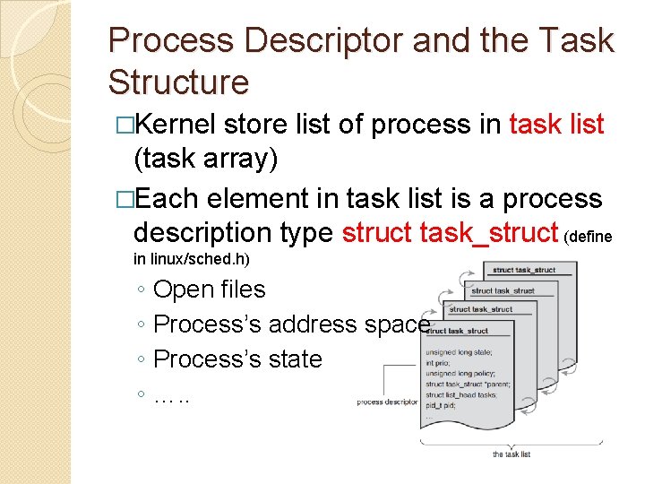Process Descriptor and the Task Structure �Kernel store list of process in task list