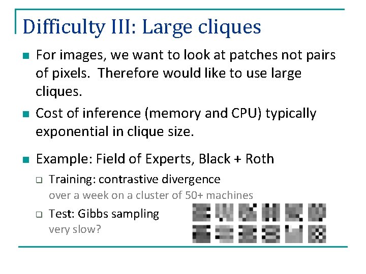Difficulty III: Large cliques n n n For images, we want to look at