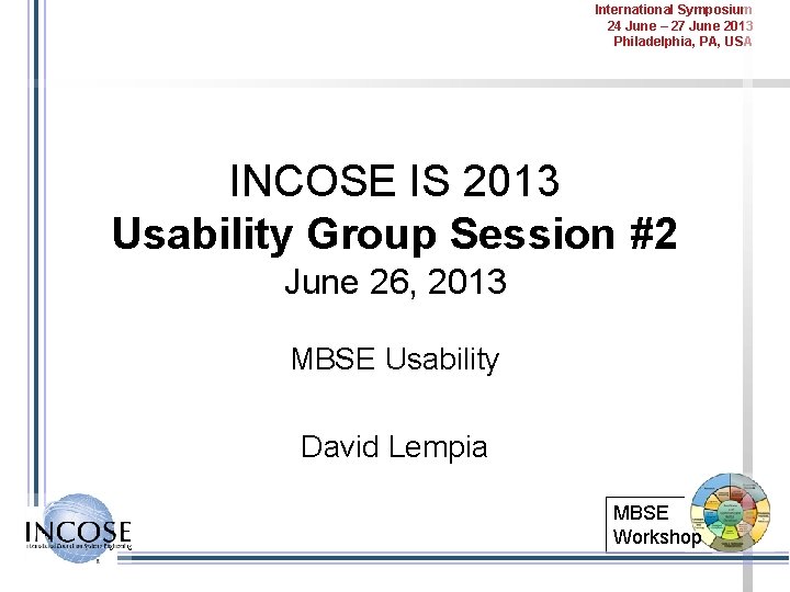 International Symposium 24 June – 27 June 2013 Philadelphia, PA, USA INCOSE IS 2013