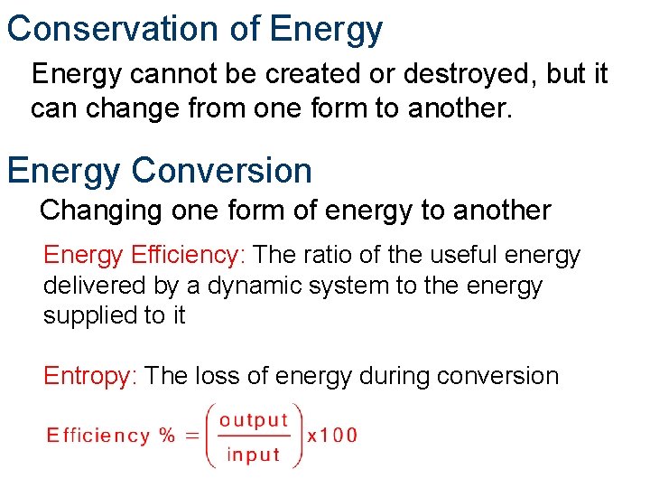 Conservation of Energy cannot be created or destroyed, but it can change from one