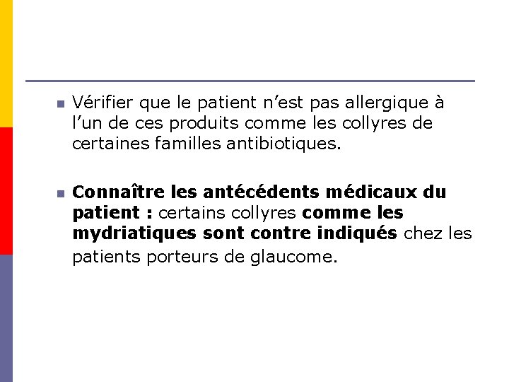 n Vérifier que le patient n’est pas allergique à l’un de ces produits comme