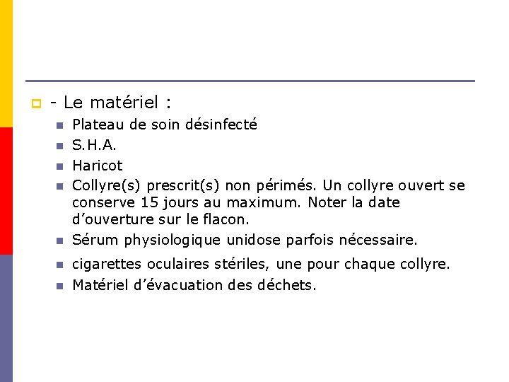 p - Le matériel : n n n n Plateau de soin désinfecté S.