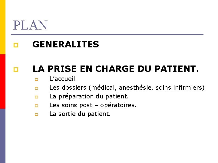 PLAN p GENERALITES p LA PRISE EN CHARGE DU PATIENT. p p p L’accueil.