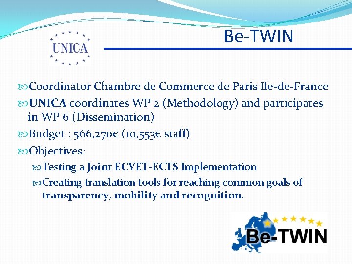 Be-TWIN Coordinator Chambre de Commerce de Paris Ile-de-France UNICA coordinates WP 2 (Methodology) and